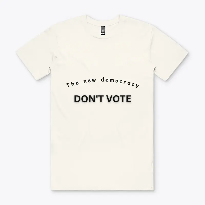 Don't Vote Tee - Be The Change